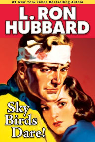 Title: Sky Birds Dare!, Author: L. Ron Hubbard