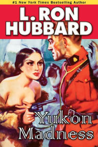 Title: Yukon Madness, Author: L. Ron Hubbard