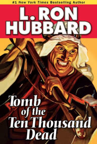 Title: Tomb of the Ten Thousand Dead, Author: L. Ron Hubbard