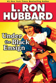Title: Under the Black Ensign, Author: L. Ron Hubbard