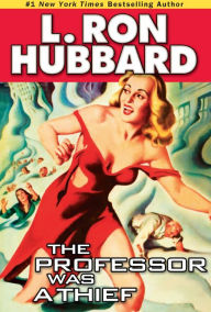 Title: The Professor Was a Thief, Author: L. Ron Hubbard