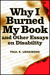 Title: Why I Burned My Book and Other Essays on Disability, Author: Paul K Longmore