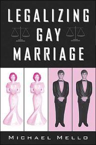 Title: Legalizing Gay Marriage: Vermont And The National Debate, Author: Michael Mello