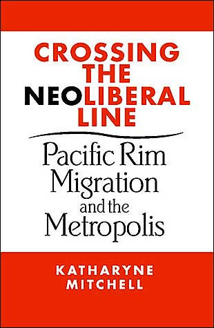 Crossing the Neo-Liberal Line: Pacific Rim Migration and the Metropolis