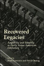 Recovered Legacies: Authority and Identity in Early Asian American Literature
