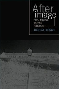 Afterimage: Film, Trauma, and the Holocaust / Edition 1