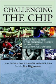 Title: Challenging the Chip: Labor Rights and Environmental Justice in the Global Electronics Industry, Author: David Pellow