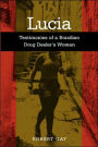 Lucia: Testimonies of a Brazilian Drug Dealer's Woman