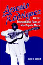 Arsenio Rodriguez And The Transnational Flows Of Latin Popular Music
