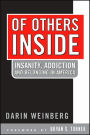 Of Others Inside: Insanity, Addiction And Belonging in America