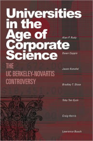 Title: Universities in the Age of Corporate Science: The UC Berkeley-Novartis Controversy, Author: Alan P. Rudy