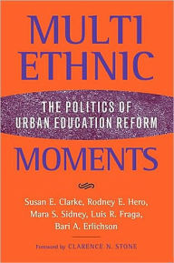 Multiethnic Moments: The Politics of Urban Education Reform