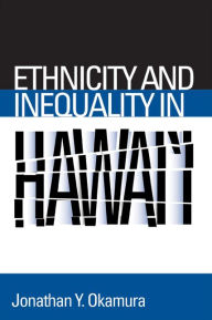 Title: Ethnicity and Inequality in Hawai'i, Author: Jonathan Y. Okamura