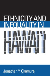 Title: Ethnicity and Inequality in Hawai'i, Author: Jonathan Y. Okamura