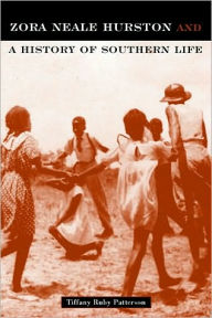 Title: Zora Neale Hurston: And A History Of Southern Life, Author: Tiffany Ruby Patterson