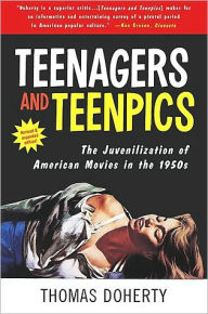 Title: Teenagers And Teenpics: Juvenilization Of American Movies, Author: Thomas Doherty