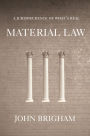 Material Law: A Jurisprudence Of What's Real