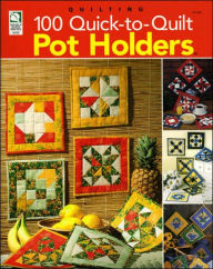 100 Quick-to-Quilt Pot Holders (Quilting Series)