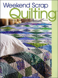 Weekend Scrap Quilting