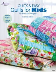Title: Quick & Easy Quilts for Kids: 12 Friendly Designs, Author: Connie Ewbank