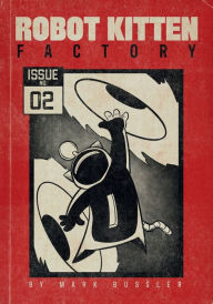 Title: Robot Kitten Factory #2: Super Retro Edition:, Author: Mark Bussler