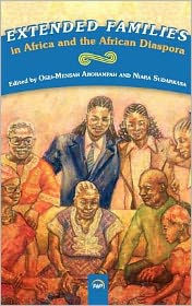 Title: Extended Families in Africa and the African Diaspora, Author: Osei-Mensah Aborampah