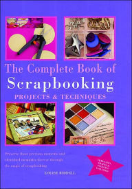 Title: Complete Book of Scrapbooking: Projects and Techniques, Author: Louise Riddell