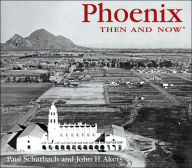 Phoenix Then and Now