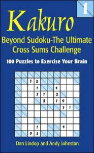 Kakuro 1: Beyond Sudoku - The Ultimate Cross Sums Challenge