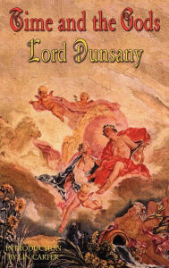 Title: Time and the Gods, Author: Lord Dunsany