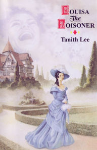 Title: Louisa the Poisoner, Author: Tanith Lee