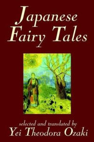 Title: Japanese Fairy Tales by Yei Theodora Ozaki, Classics, Author: Yei Theodora Ozaki