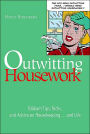Outwitting Housework: Tips, Tricks, and Advice