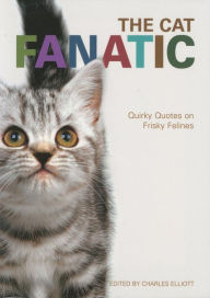 The Cat Fanatic: Quirky Quotes on Frisky Felines