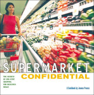 Supermarket Confidential: The Secrets of One-Stop Shopping for Delicious Meals