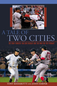 A Tale of Two Cities: The 2004 Yankee-Red Sox Rivalry and the War for the Pennant