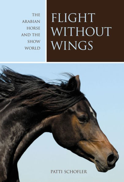 Flight without Wings: The Arabian Horse And The Show World