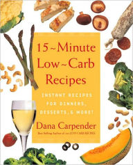 15-Minute Low-Carb Recipes: Instant Recipes for Dinners, Desserts, and More!