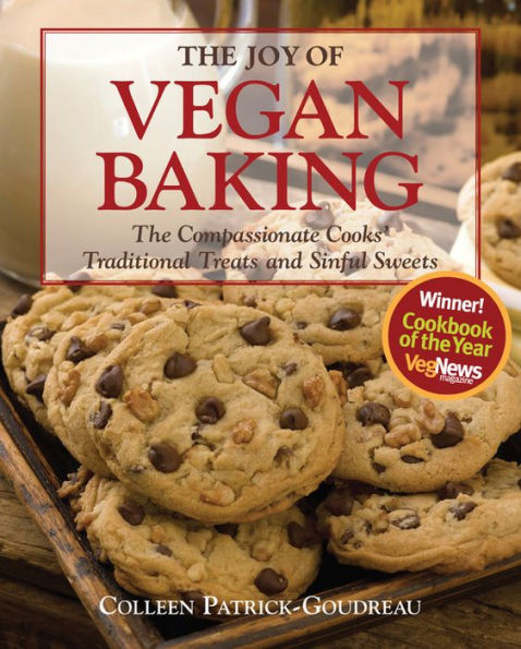 The Joy of Vegan Baking: The Compassionate Cooks' Traditional Treats and Sinful Sweets