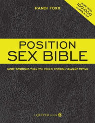 Title: Position Sex Bible: More Positions Than You Could Possibly Imagine Trying, Author: Randi Foxx