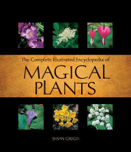 Complete Illustrated Encyclopedia of Magical Plants