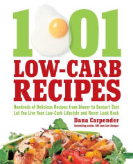 Title: 1001 Low-Carb Recipes: Hundreds of Delicious Recipes from Dinner to Dessert That Let You Live Your Low-Carb Lifestyle and Never Look Back, Author: Dana Carpender