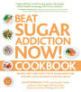 Beat Sugar Addiction Now! Cookbook: Recipes That Cure Your Type of Sugar Addiction and Help You Lose Weight and Feel Great!