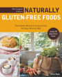 The Complete Guide to Naturally Gluten-Free Foods: Your Starter Manual to Going G-Free the Easy, No-Fuss Way-Includes 100 Simply Delicious Recipes!
