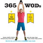 365 WODs: Burpees, Deadlifts, Snatches, Squats, Box Jumps, Situps, Kettlebell Swings, Double Unders, Lunges, Pushups, Pullups, and More