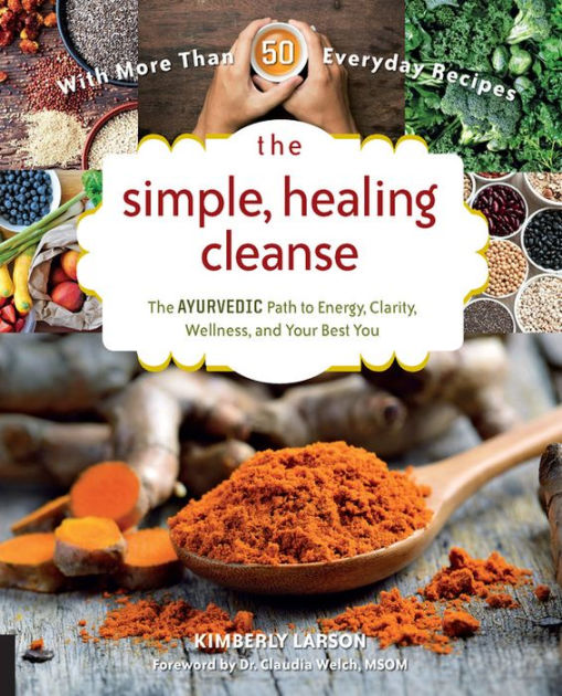 The Simple, Healing Cleanse The Ayurvedic Path to Energy, Clarity
