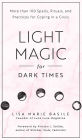 Light Magic for Dark Times: More than 100 Spells, Rituals, and Practices for Coping in a Crisis