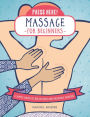 Press Here! Massage for Beginners: A Simple Route to Relaxation and Releasing Tension