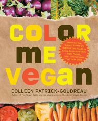 Title: Color Me Vegan, Author: Colleen Patrick-Goudreau