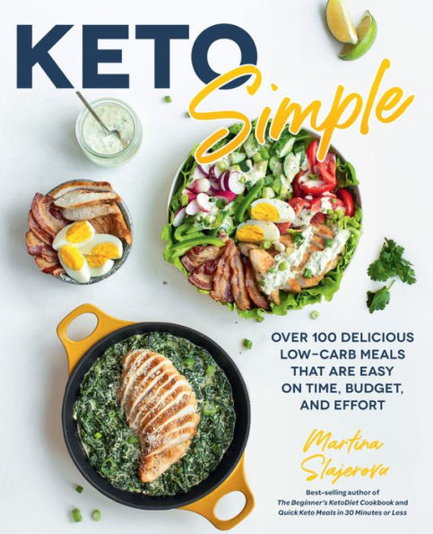 Keto Simple: Over 100 Delicious Low-Carb Meals That Are Easy on Time, Budget, and Effort